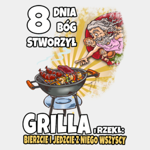 8 Dnia Bóg Stworzył Grilla I Rzekł Grill - Męska Koszulka Biała