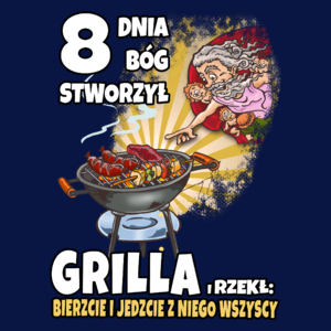 8 Dnia Bóg Stworzył Grilla I Rzekł Grill - Męska Koszulka Ciemnogranatowa