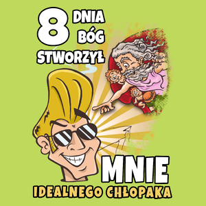 8 Dnia Bóg Stworzył Mnie Idealnego Chlopaka - Męska Koszulka Jasno Zielona