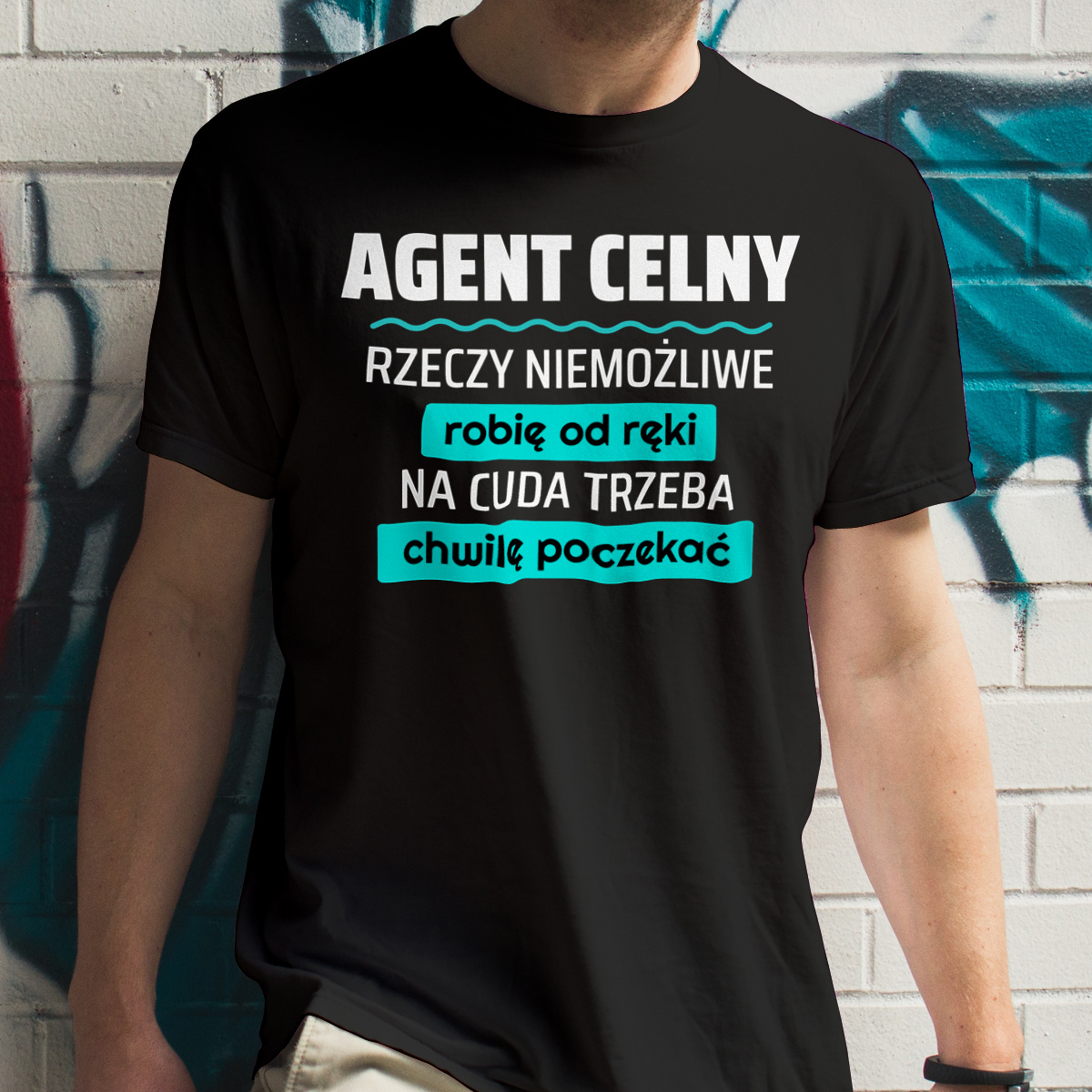 Agent Celny - Rzeczy Niemożliwe Robię Od Ręki - Na Cuda Trzeba Chwilę Poczekać - Męska Koszulka Czarna