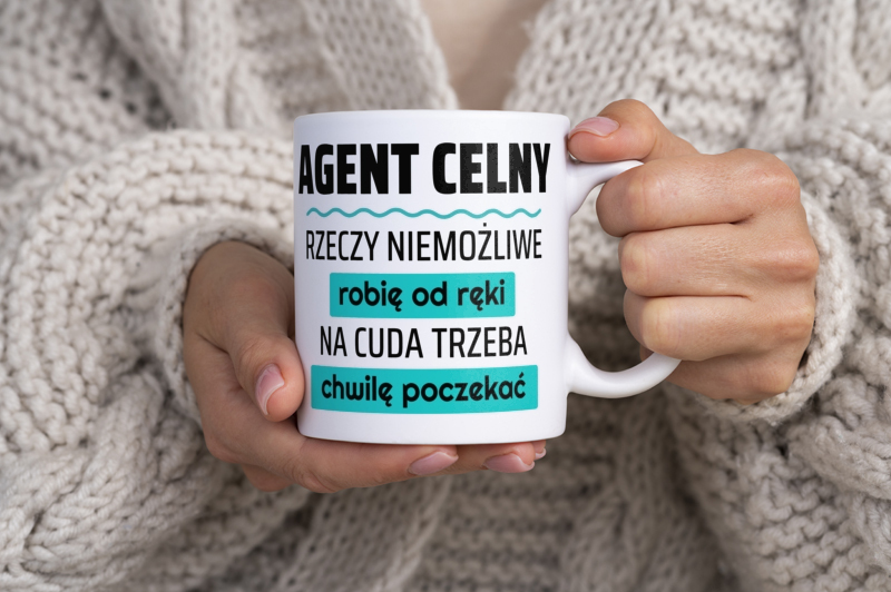 Agent Celny - Rzeczy Niemożliwe Robię Od Ręki - Na Cuda Trzeba Chwilę Poczekać - Kubek Biały