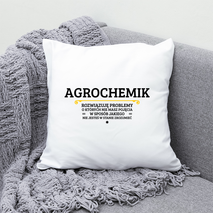 Agrochemik - Rozwiązuje Problemy O Których Nie Masz Pojęcia - Poduszka Biała