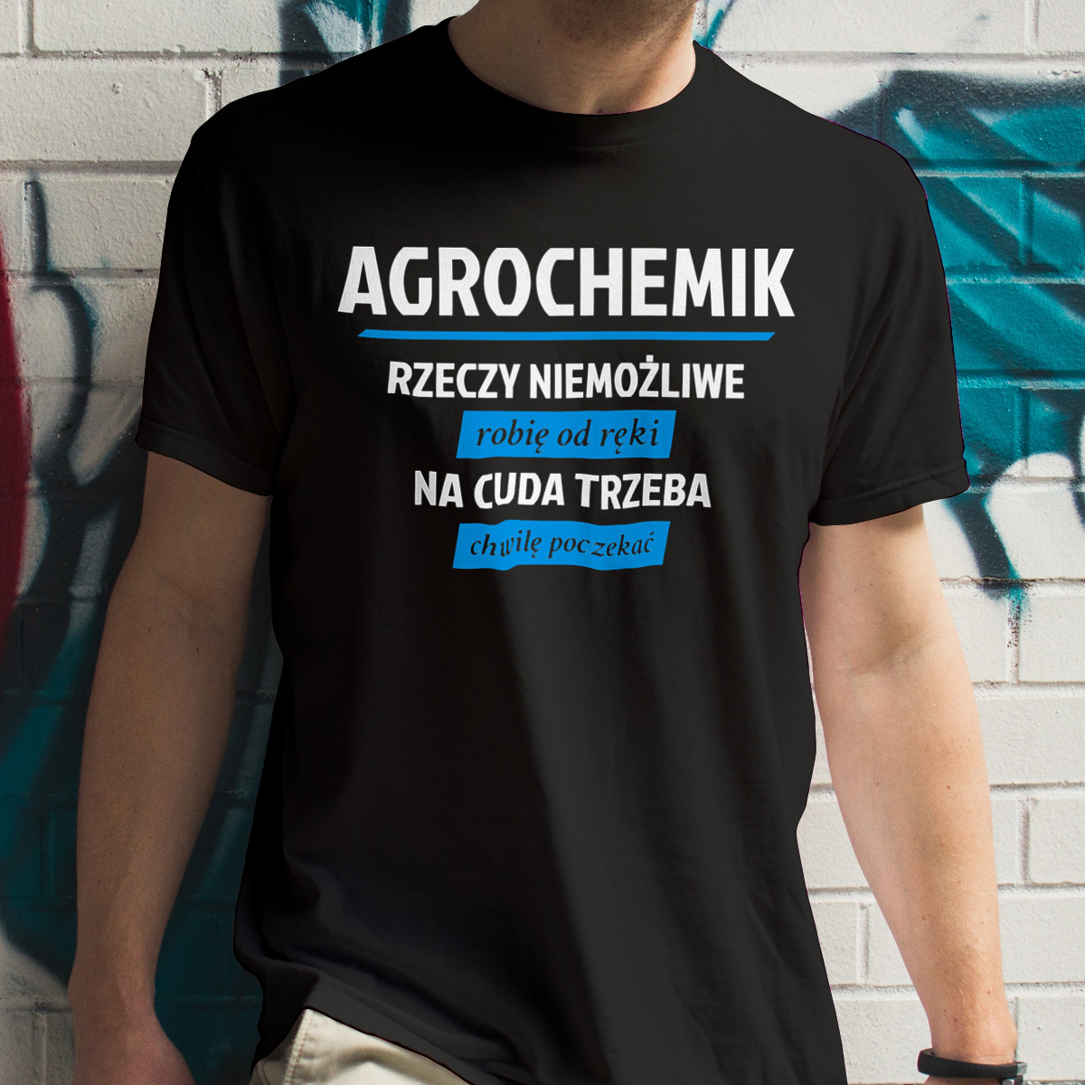 Agrochemik - Rzeczy Niemożliwe Robię Od Ręki - Na Cuda Trzeba Chwilę Poczekać - Męska Koszulka Czarna