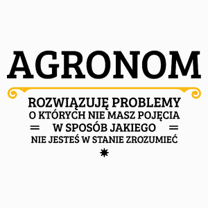 Agronom - Rozwiązuje Problemy O Których Nie Masz Pojęcia - Poduszka Biała