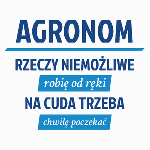 Agronom - Rzeczy Niemożliwe Robię Od Ręki - Na Cuda Trzeba Chwilę Poczekać - Poduszka Biała