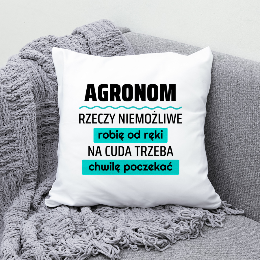 Agronom - Rzeczy Niemożliwe Robię Od Ręki - Na Cuda Trzeba Chwilę Poczekać - Poduszka Biała