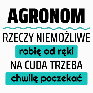 Agronom - Rzeczy Niemożliwe Robię Od Ręki - Na Cuda Trzeba Chwilę Poczekać - Poduszka Biała