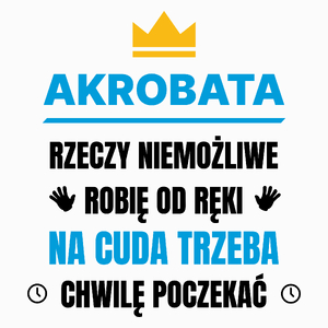 Akrobata Rzeczy Niemożliwe Robię Od Ręki - Poduszka Biała