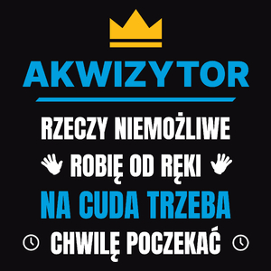 Akwizytor Rzeczy Niemożliwe Robię Od Ręki - Męska Koszulka Czarna