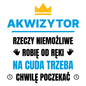 Akwizytor Rzeczy Niemożliwe Robię Od Ręki - Kubek Biały