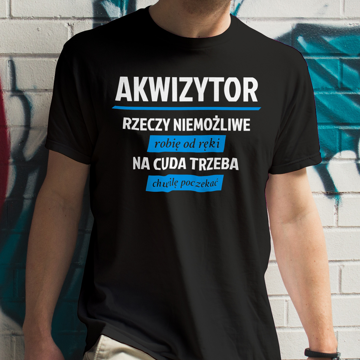 Akwizytor - Rzeczy Niemożliwe Robię Od Ręki - Na Cuda Trzeba Chwilę Poczekać - Męska Koszulka Czarna