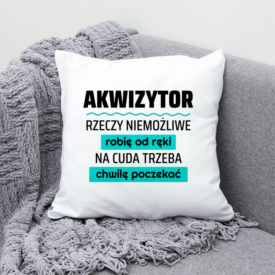 Akwizytor - Rzeczy Niemożliwe Robię Od Ręki - Na Cuda Trzeba Chwilę Poczekać - Poduszka Biała