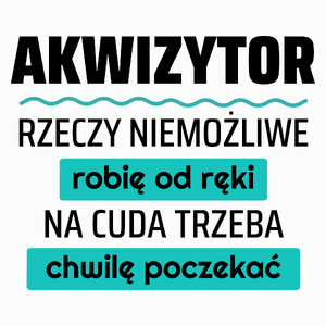 Akwizytor - Rzeczy Niemożliwe Robię Od Ręki - Na Cuda Trzeba Chwilę Poczekać - Poduszka Biała