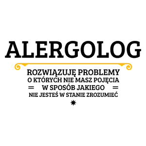 Alergolog - Rozwiązuje Problemy O Których Nie Masz Pojęcia - Kubek Biały