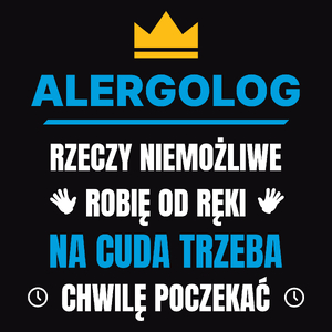 Alergolog Rzeczy Niemożliwe Robię Od Ręki - Męska Koszulka Czarna