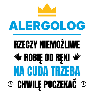 Alergolog Rzeczy Niemożliwe Robię Od Ręki - Kubek Biały