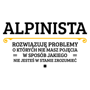 Alpinista - Rozwiązuje Problemy O Których Nie Masz Pojęcia - Kubek Biały