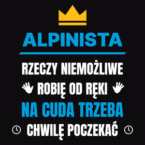 Alpinista Rzeczy Niemożliwe Robię Od Ręki - Męska Koszulka Czarna