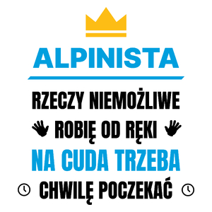 Alpinista Rzeczy Niemożliwe Robię Od Ręki - Kubek Biały