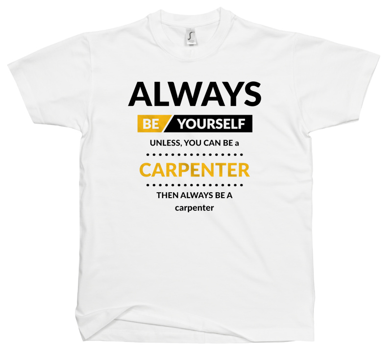 Always Be Carpenter - Męska Koszulka Biała