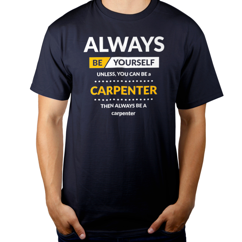 Always Be Carpenter - Męska Koszulka Ciemnogranatowa