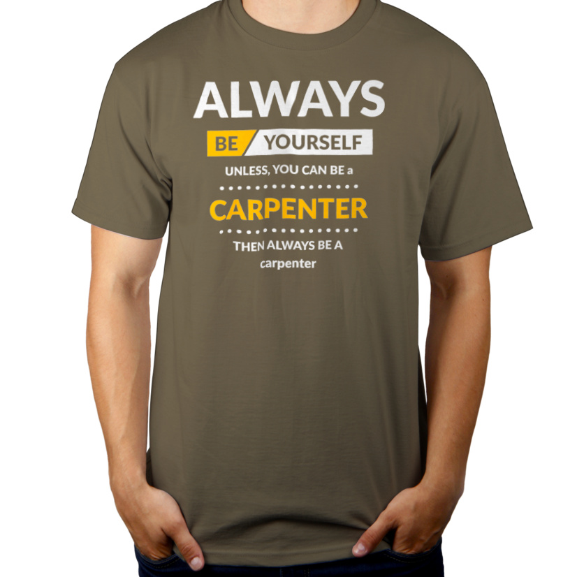 Always Be Carpenter - Męska Koszulka Khaki