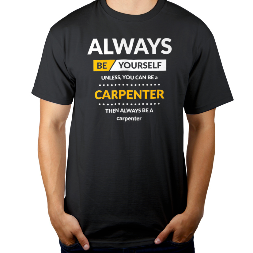 Always Be Carpenter - Męska Koszulka Szara