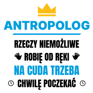 Antropolog Rzeczy Niemożliwe Robię Od Ręki - Kubek Biały