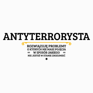 Antyterrorysta - Rozwiązuje Problemy O Których Nie Masz Pojęcia - Poduszka Biała