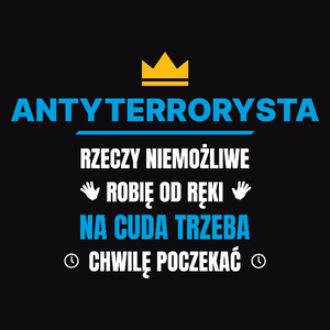 Antyterrorysta Rzeczy Niemożliwe Robię Od Ręki - Męska Koszulka Czarna