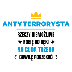 Antyterrorysta Rzeczy Niemożliwe Robię Od Ręki - Kubek Biały