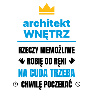 Architekt Wnętrz Rzeczy Niemożliwe Robię Od Ręki - Kubek Biały