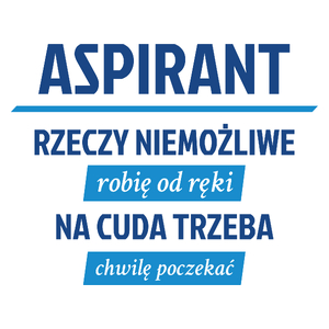 Aspirant - Rzeczy Niemożliwe Robię Od Ręki - Na Cuda Trzeba Chwilę Poczekać - Kubek Biały