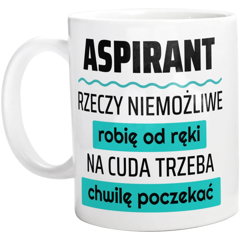 Aspirant - Rzeczy Niemożliwe Robię Od Ręki - Na Cuda Trzeba Chwilę Poczekać - Kubek Biały