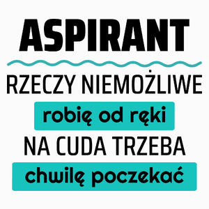 Aspirant - Rzeczy Niemożliwe Robię Od Ręki - Na Cuda Trzeba Chwilę Poczekać - Poduszka Biała