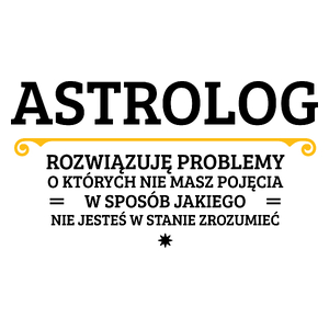 Astrolog - Rozwiązuje Problemy O Których Nie Masz Pojęcia - Kubek Biały