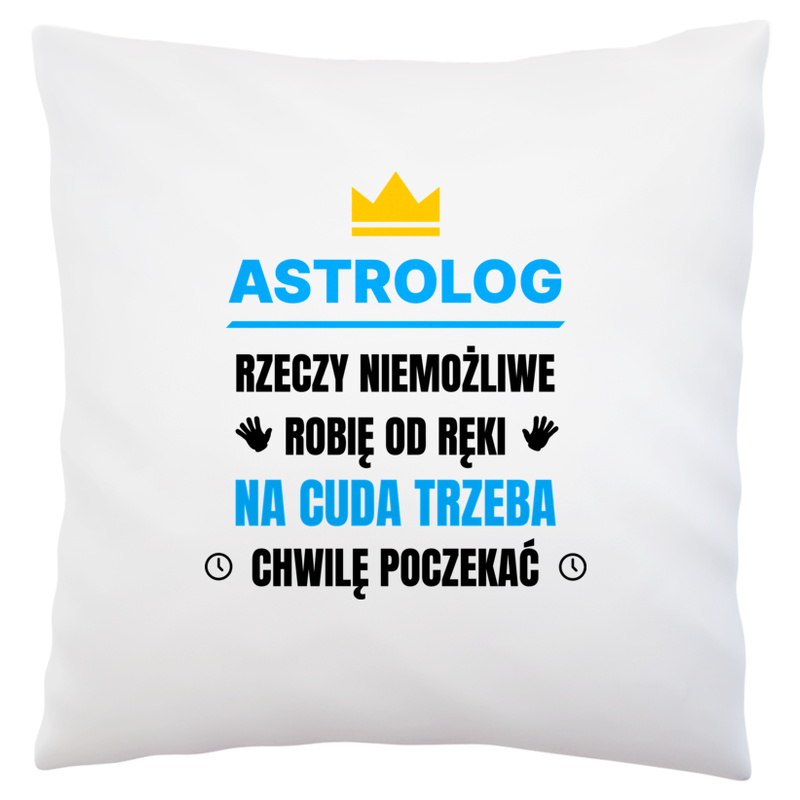 Astrolog Rzeczy Niemożliwe Robię Od Ręki - Poduszka Biała