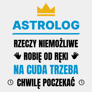 Astrolog Rzeczy Niemożliwe Robię Od Ręki - Męska Koszulka Biała