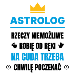 Astrolog Rzeczy Niemożliwe Robię Od Ręki - Kubek Biały