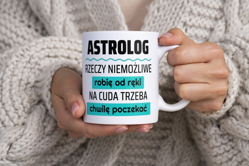 Astrolog - Rzeczy Niemożliwe Robię Od Ręki - Na Cuda Trzeba Chwilę Poczekać - Kubek Biały