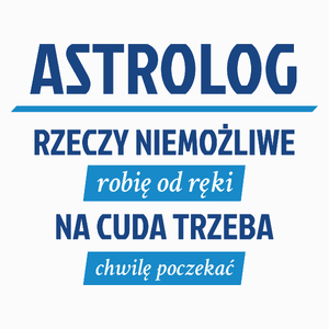 Astrolog - Rzeczy Niemożliwe Robię Od Ręki - Na Cuda Trzeba Chwilę Poczekać - Poduszka Biała