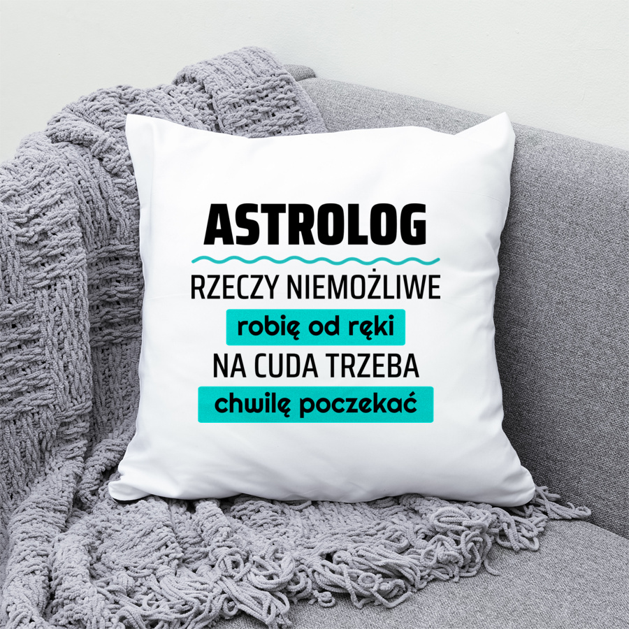 Astrolog - Rzeczy Niemożliwe Robię Od Ręki - Na Cuda Trzeba Chwilę Poczekać - Poduszka Biała