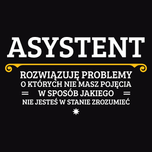 Asystent - Rozwiązuje Problemy O Których Nie Masz Pojęcia - Męska Koszulka Czarna