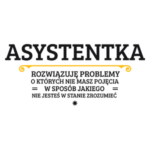 Asystentka - Rozwiązuje Problemy O Których Nie Masz Pojęcia - Kubek Biały