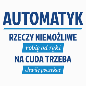 Automatyk - Rzeczy Niemożliwe Robię Od Ręki - Na Cuda Trzeba Chwilę Poczekać - Poduszka Biała