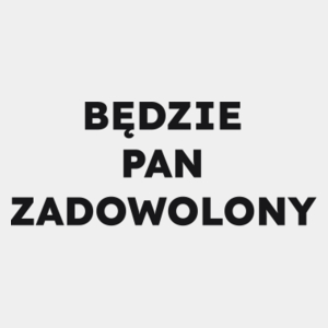 BĘDZIE PAN ZADOWOLONY  - Męska Koszulka Biała