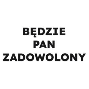 BĘDZIE PAN ZADOWOLONY  - Kubek Biały