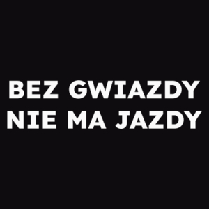 BEZ GWIAZDY NIE MA JAZDY  - Męska Bluza Czarna