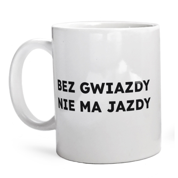 BEZ GWIAZDY NIE MA JAZDY  - Kubek Biały