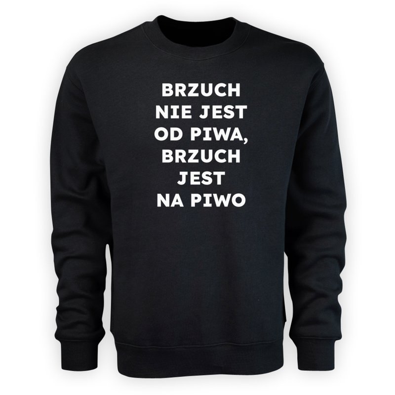 BRZUCH NIE JEST OD PIWA, BRZUCH JEST NA PIWO  - Męska Bluza Czarna